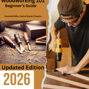 Woodworking 101: Beginner’s Guide